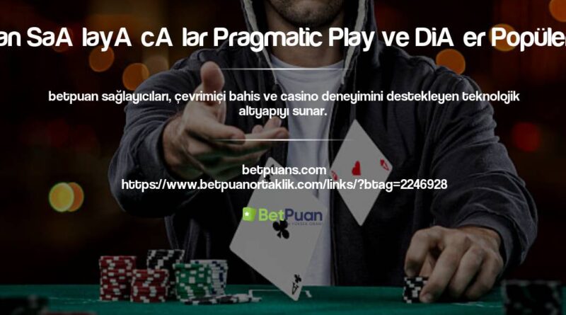 Betpuan Sağlayıcılar Pragmatic Play ve Diğer Popüler Oyun