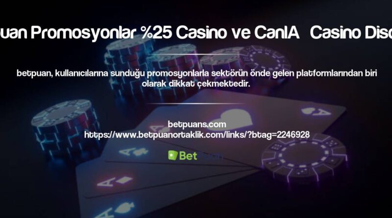 Betpuan Promosyonlar %25 Casino ve Canlı Casino Discount